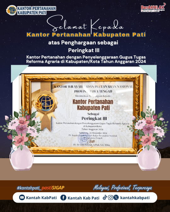 Kantah Kab Pati Raih Penghargaan sebagai Peringkat III Kantor Pertanahan dengan Penyelenggaraan Gugus Tugas Reforma Agraria di Kabupaten/Kota Tahun Anggaran 2024