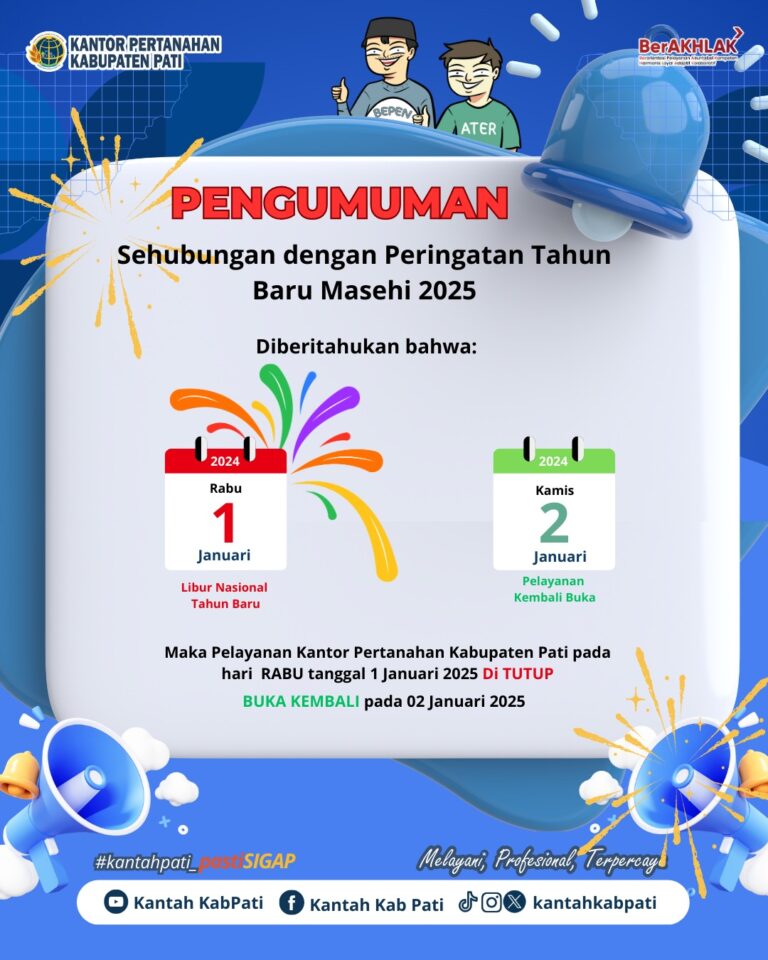 TAHUN BARU MASEHI, BPN PATI UMUMKAN LIBUR PELAYANAN 1 JANUARI 2025