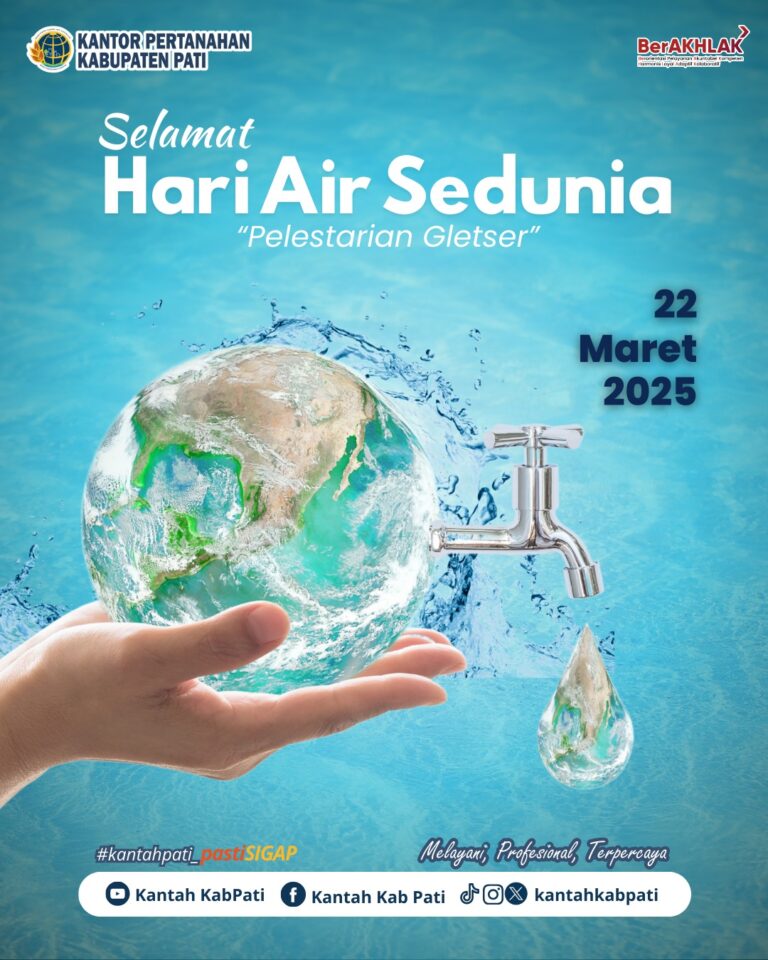 Hari Air Sedunia, Kantor Pertanahan Kabupaten Pati Beri Ucapan dan Ajak Jaga Keberlanjutan Air