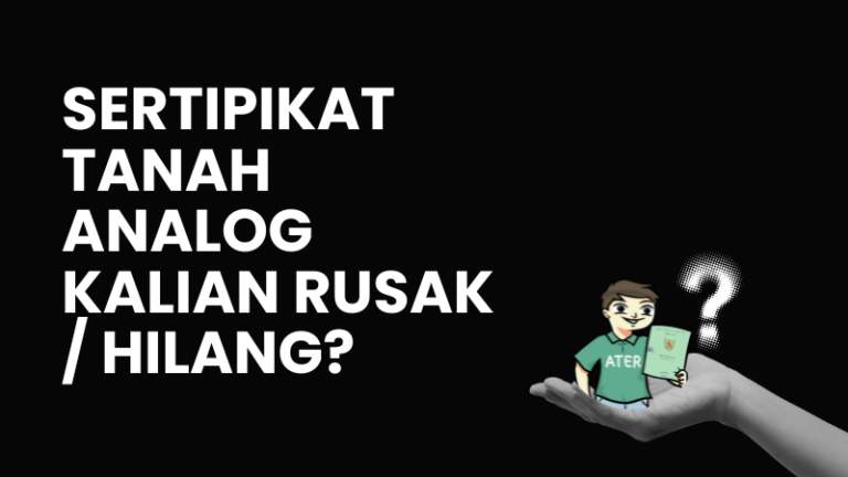 Sertipikat Tanah Analog Kalian Rusak atau Hilang? Jangan Panik, Jangan Risau
