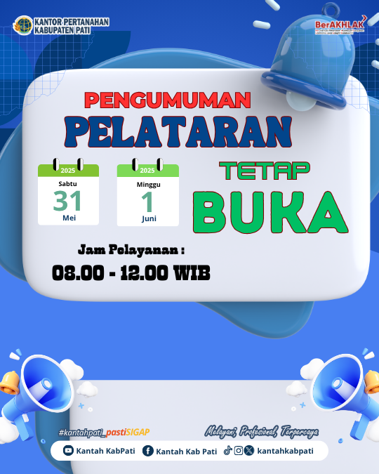 Kantor Pertanahan Kabupaten Pati Umumkan Tetap Buka Pelayanan Pertanahan akhir Pekan pada 31 Mei – 1 Juni 2025