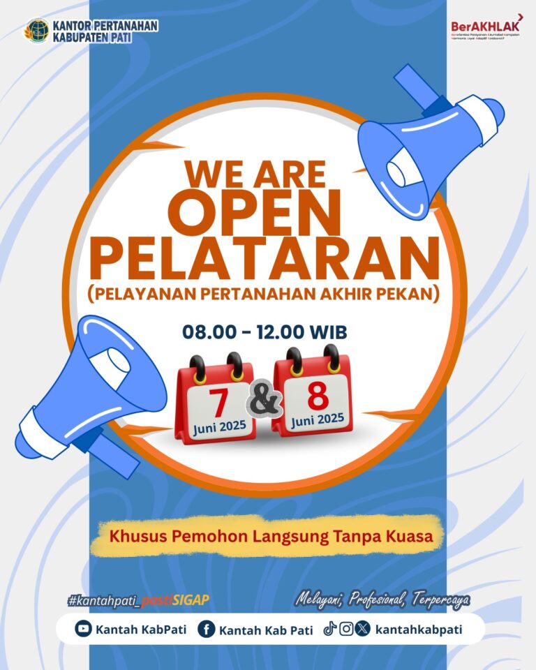 Kantor Pertanahan Kabupaten Pati Umumkan Pelayanan Pertanahan Akhir Pekan pada 7 dan 8 Juni 2025 Tetap Buka