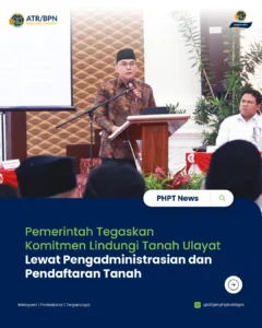 Pemerintah Tegaskan Komitmen Lindungi Tanah Ulayat Lewat Pengadministrasian dan Pendaftaran Tanah