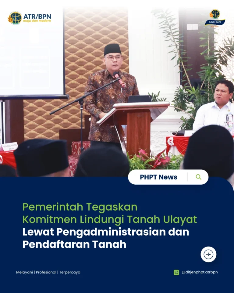 Pemerintah Tegaskan Komitmen Lindungi Tanah Ulayat Lewat Pengadministrasian dan Pendaftaran Tanah