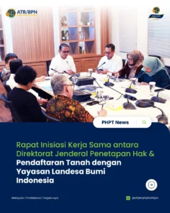 Rapat Inisiasi Kerja Sama antara Direktorat Jenderal Penetapan Hak & Pendaftaran tanah dengan Yayasan Landesa Bumi Indonesia