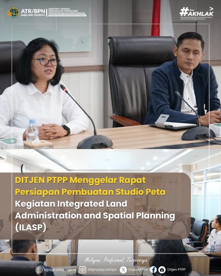DITJEN PTPP Menggelap Rapat Persiapan Pembuatan Studio Peta Kegiatan Integrated Land Administration and Spatial Planning (ILASP)