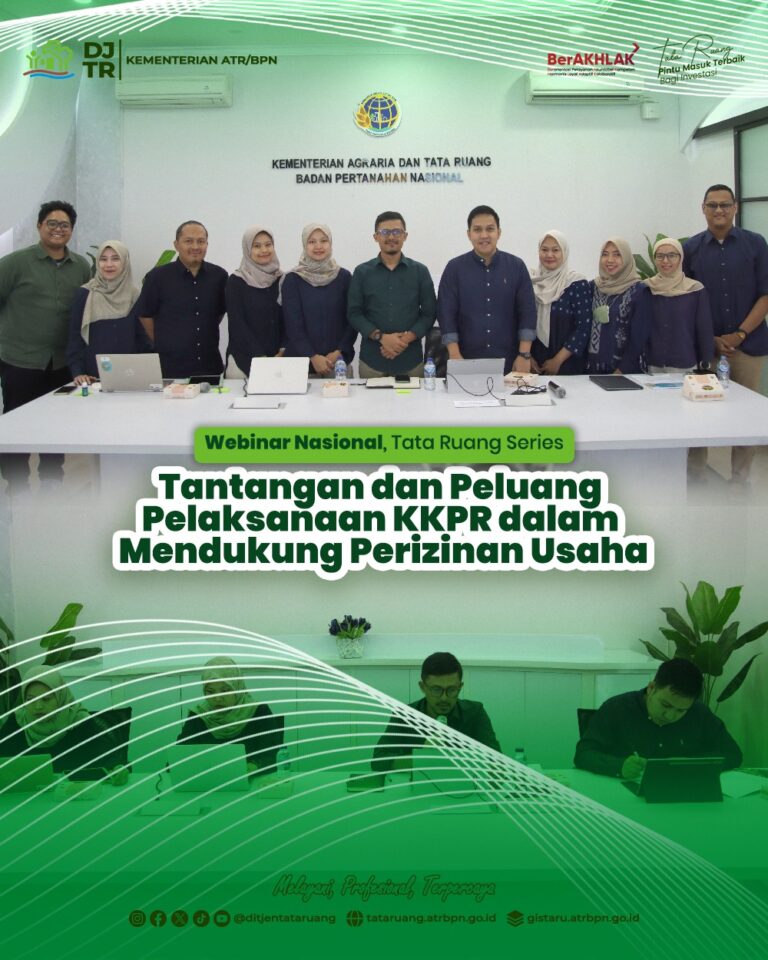 Webinar Nasional, Tata Ruang Series:Tantangan dan Peluang Pelaksanaan KKPR dalam Mendukung Perizinan Usaha