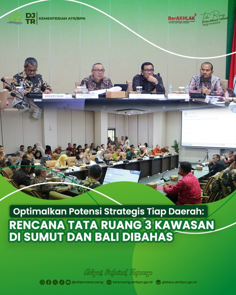 Optimalkan Potensi Strategis Tiap Daerah:Rencana Tata Ruang 3 Kawasan di Sumut dan Bali Dibahas