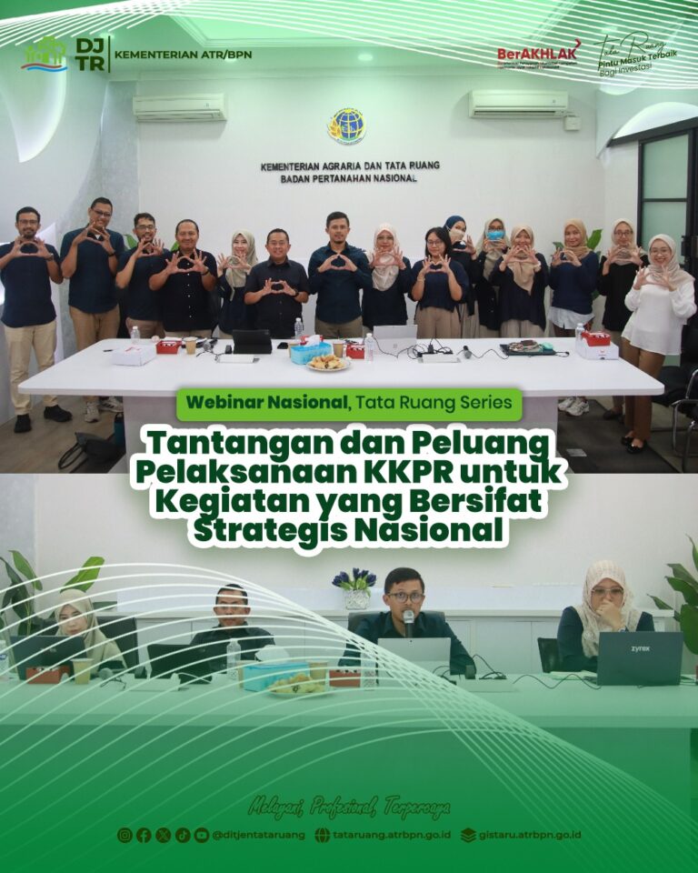 Webinar Nasional Tata Ruang Series: Tantangan dan Peluang Pelaksanaan KKPR untuk Kegiatan yang Bersifat Strategis Nasional 