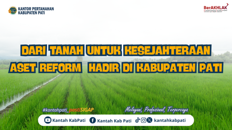 Dari Tanah untuk Kesejahteraan: Aset Reform Hadir di Kabupaten Pati
