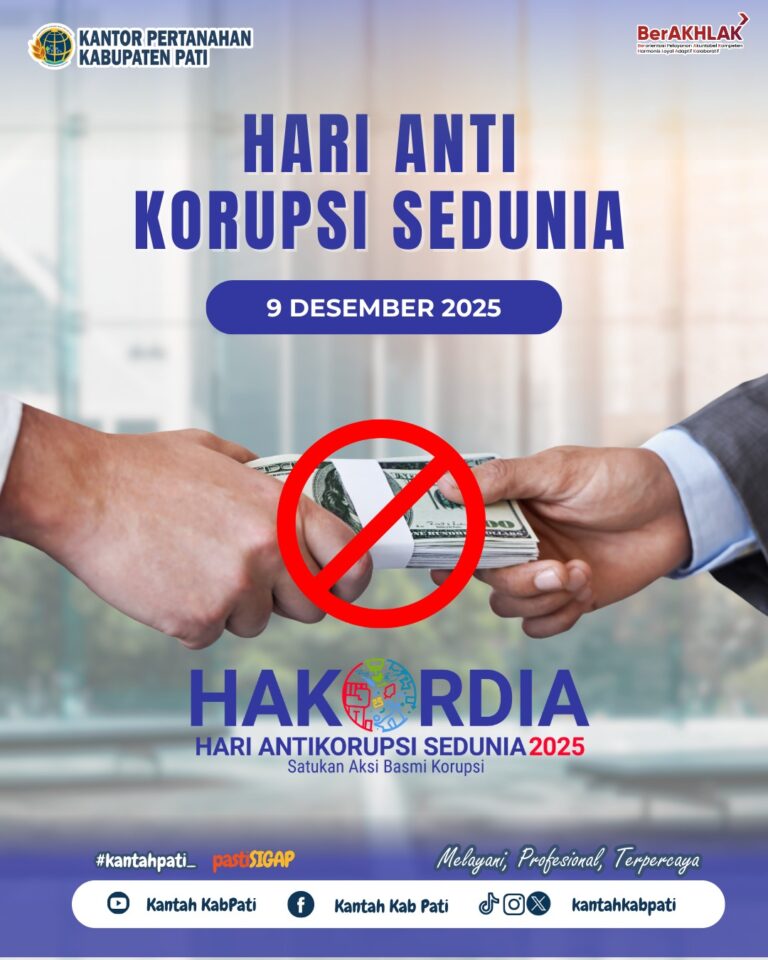 Kantor Pertanahan Kabupaten Pati mengucapkan Selamat Memperingati Hari Anti Korupsi Sedunia (HAKORDIA) – 09 Desember 2025.