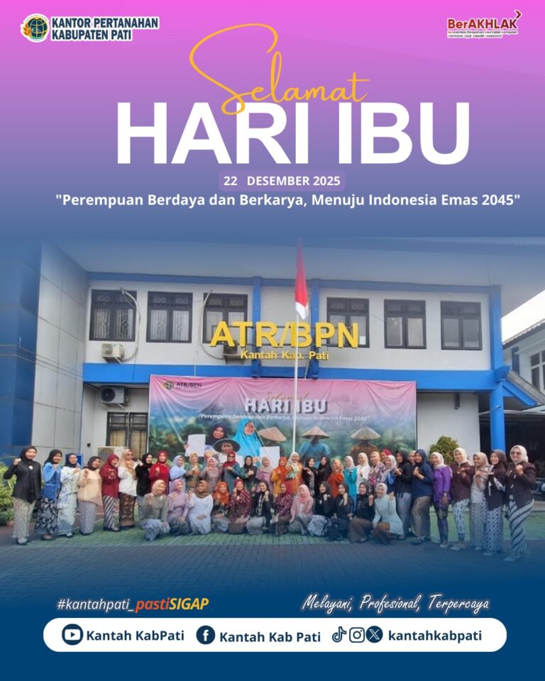 Segenap Jajaran Kantor Pertanahan Kabupaten Pati mengucapkan Selamat Hari Ibu Tahun 2025