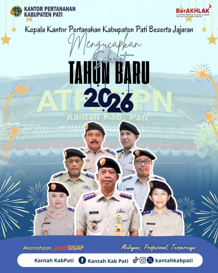 Kepala Kantor Pertanahan Kabupaten Pati beserta jajaran mengucapkan Selamat Tahun Baru 2026.
