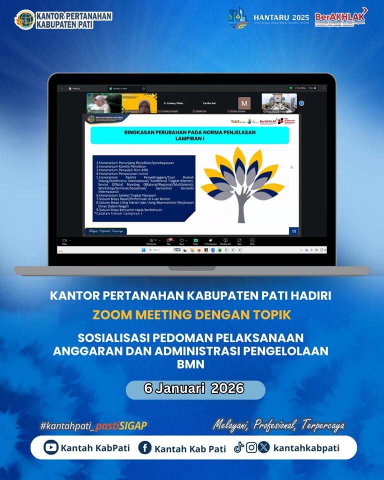 Kantor Pertanahan Kabupaten Pati menghadiri Zoom Meeting Sosialisasi Pedoman Pelaksanaan Anggaran dan Administrasi Pengelolaan BMN yang diselenggarakan oleh Kementerian ATR/BPN, 6 Januari 2026