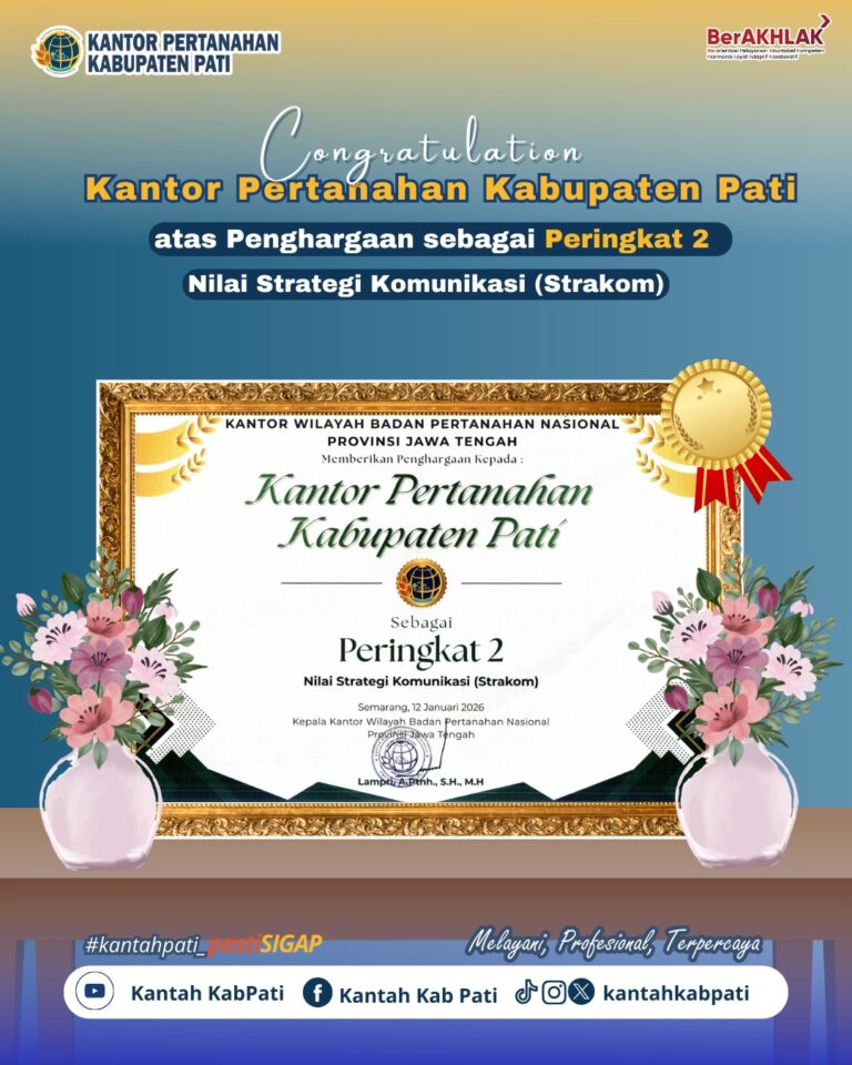 Selamat dan apresiasi setinggi-tingginya kepada Kantor Pertanahan Kabupaten Pati atas pencapaian sebagai Peringkat 2 Nilai Strategi Komunikasi (Strakom) tahun 2025
