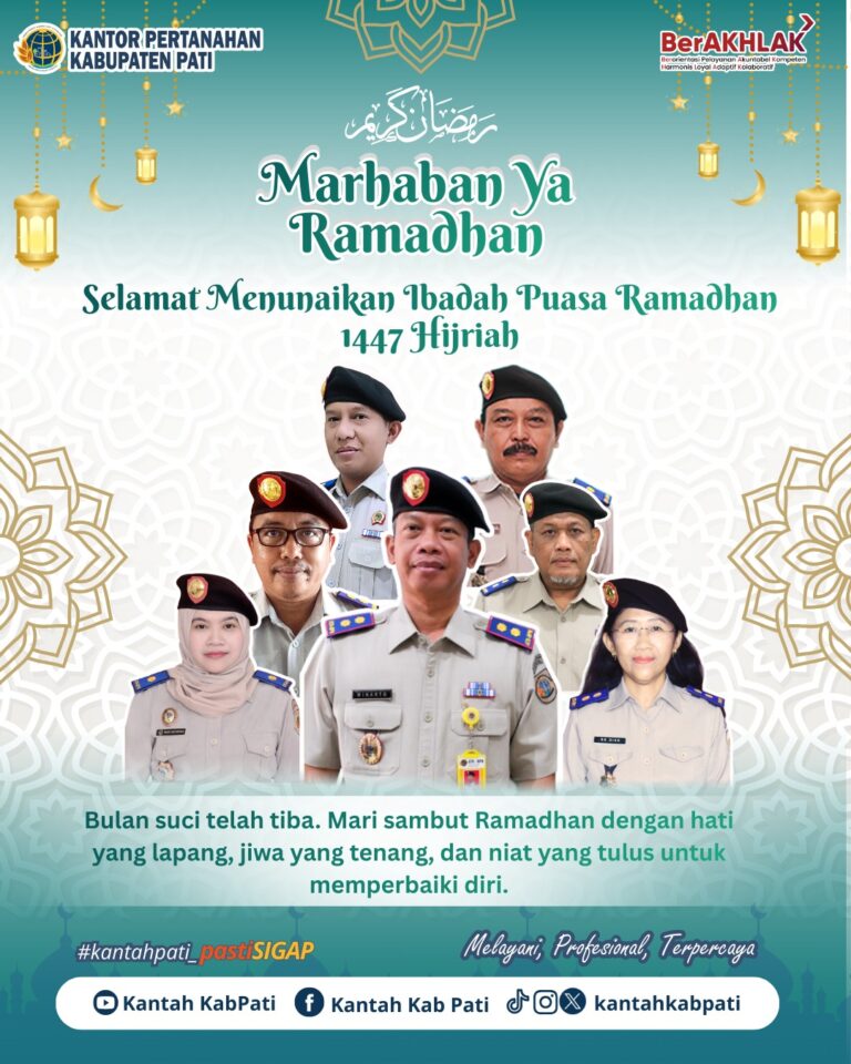 Keluarga Besar Kantor Pertanahan Kabupaten Pati mengucapkan Selamat Menunaikan Ibadah Puasa Ramadhan 1447 Hijriyah.