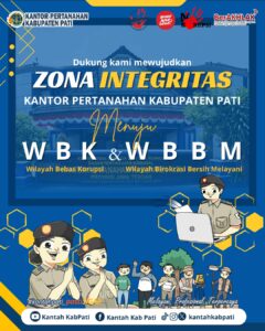 Segenap jajaran Kantor Pertanahan Kabupaten Pati berkomitmen untuk membangun Zona Integritas menuju Wilayah Bebas Korupsi (WBK) dan Wilayah Birokrasi Bersih dan Melayani (WBBM)
