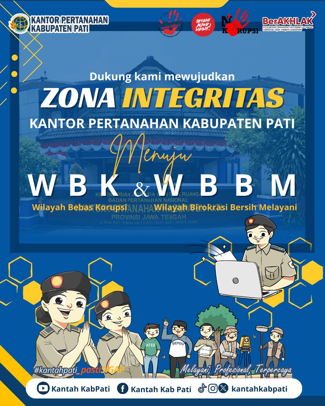 Segenap jajaran Kantor Pertanahan Kabupaten Pati berkomitmen untuk membangun Zona Integritas menuju Wilayah Bebas Korupsi (WBK) dan Wilayah Birokrasi Bersih dan Melayani (WBBM)