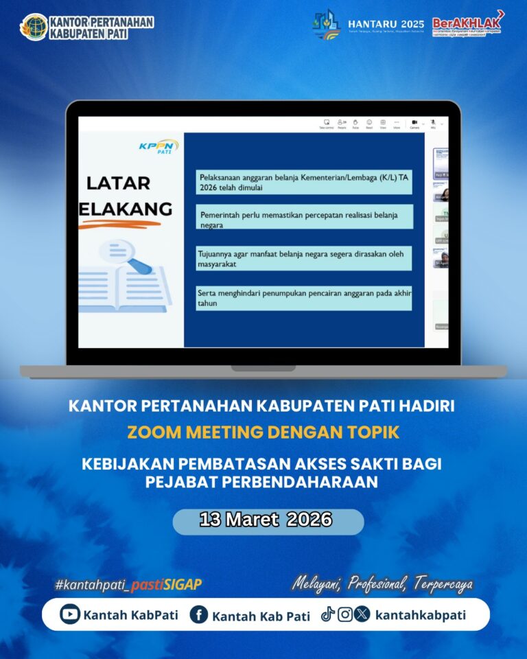 Kantor Pertanahan Kabupaten Pati turut serta dalam kegiatan Sosialisasi Langkah Strategis Belanja Kementerian /Lembaga TA 2026 dengan Topik Kebijakan Pembatasan Akses SAKTI bagi Pejabat Perbendaharaan yang diselenggarakan secara daring