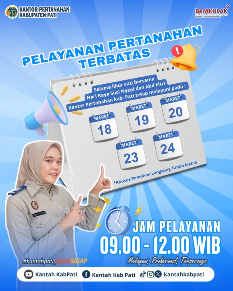 Kantor Pertanahan Kabupaten Pati selama cuti Hari Raya Suci Nyepi dan Idul Fitri tetap membuka layanan pertanahan secara terbatas