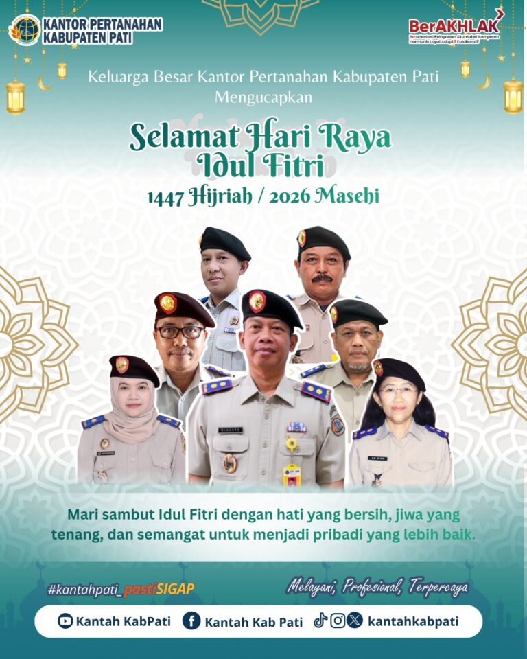 Keluarga Besar Kantor Pertanahan Kabupaten Pati mengucapkan Selamat Hari Raya Idul Fitri 1447 Hijriah.