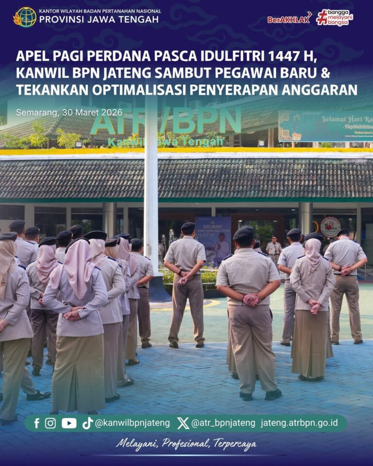 Apel Pagi Perdana Pasca Idul Fitri 1447 H Kanwil BPN Jateng Sambut Pegawai Baru dan Tekankan Optimalisasi Penyerapan Anggaran