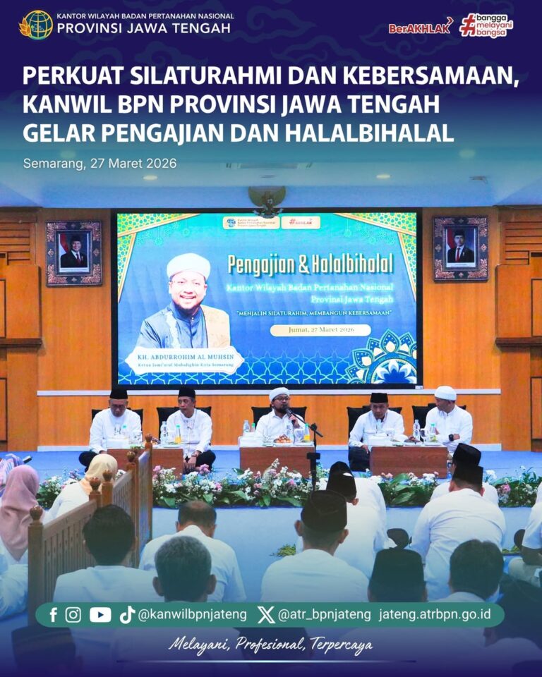 Perkuat Silahturahmi dan Kebersamaan Kanwil BPN Provinsi Jawa Tengah Gelar Pengajian dan Halal Bihalal