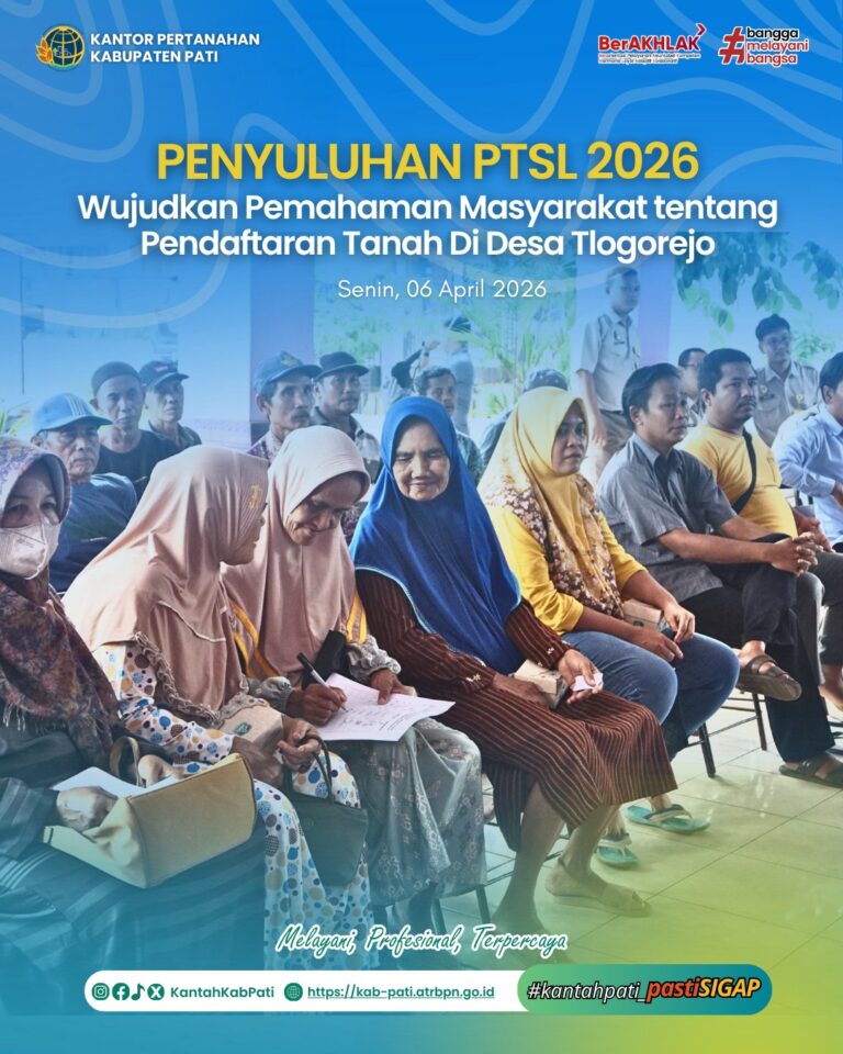 Penyuluhan PTSL 2026 di Desa Tlogorejo Kecamatan Tlogowungu, Wujudkan Pemahaman Masyarakat tentang Pendaftaran Tanah
