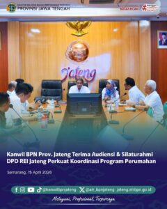 Kanwil BPN Provinsi Jateng Terima Audiensi dan Silahturahmi DPD REI Jateng Perkuat Koordinasi Program Perumahan
