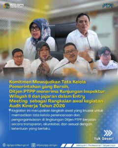Komitmen Mewujudkan Tata Kelola Pemerintahan yang bersih Ditjen PTPP Menerima kunjungan Inspektur Wilayah II dan Rombongan