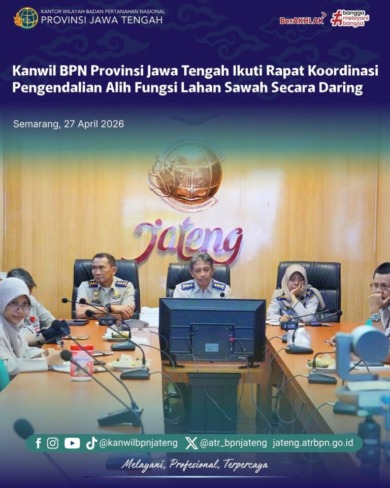 Kanwil BPN Provinsi Jawa Tengah Ikuti Rapat Koordinasi Pengendalian Alih Fungsi Lahab Sawah Secara Daring
