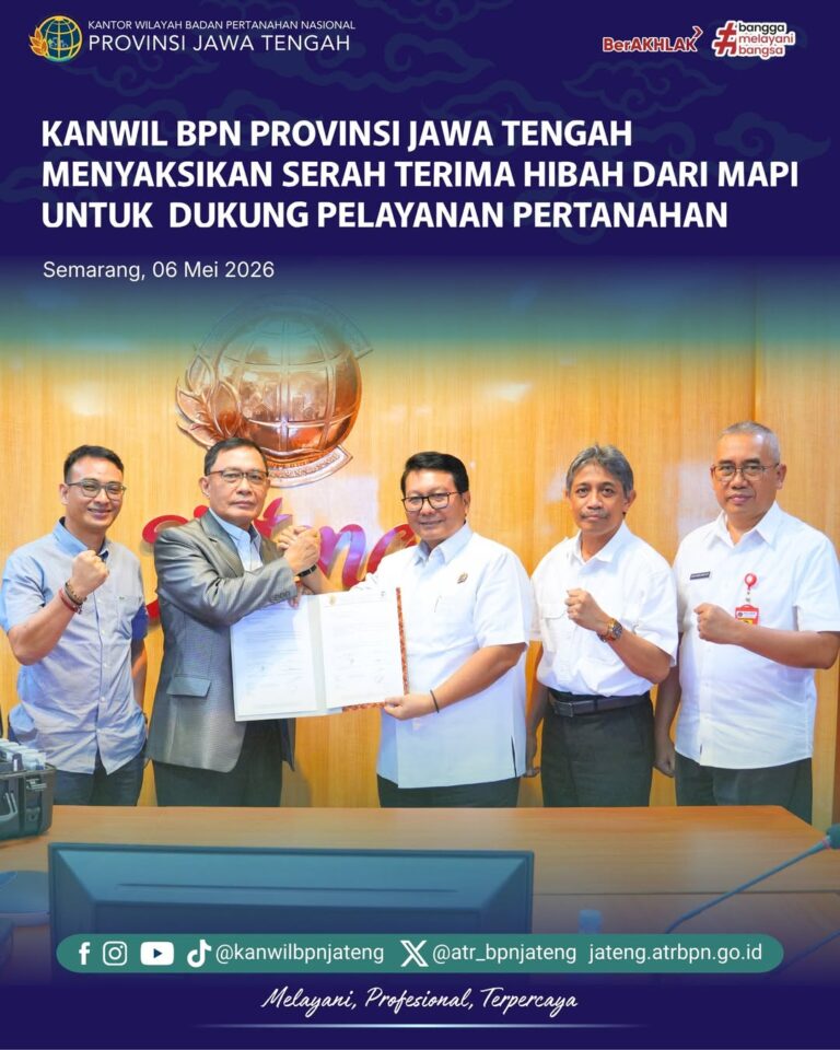 Kanwil BPN Provinsi Jawa Tengah Menyaksikan Serah Terima Hibah dari MAPI untuk dukung Pelayanan Pertanahan