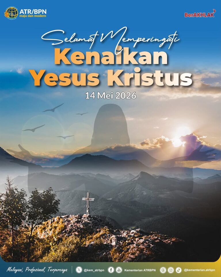 Segenap jajaran Kementerian Agraria dan Tata Ruang/Badan Pertanahan Nasional mengucapkan Selamat Memperingati Hari Kenaikan Yesus Kristus 2026. ✝️