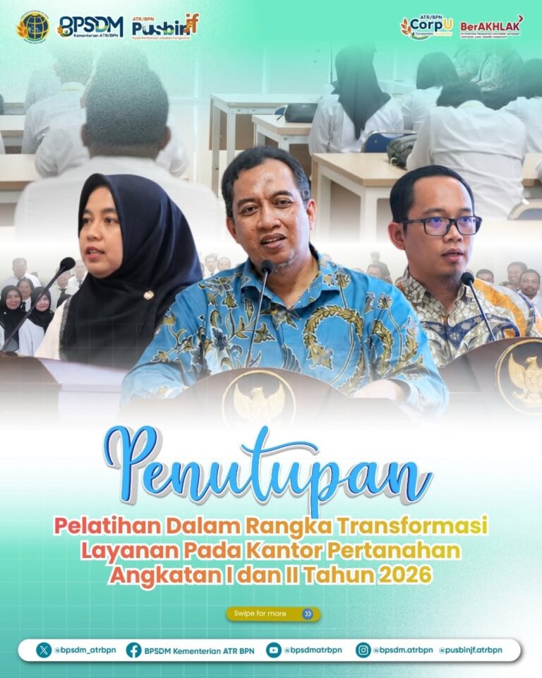Penutupan Pelatihan Dalam Rangka Transformasi Layanan pada Kantor Pertanahan Angkatan I dan II Tahun 2026