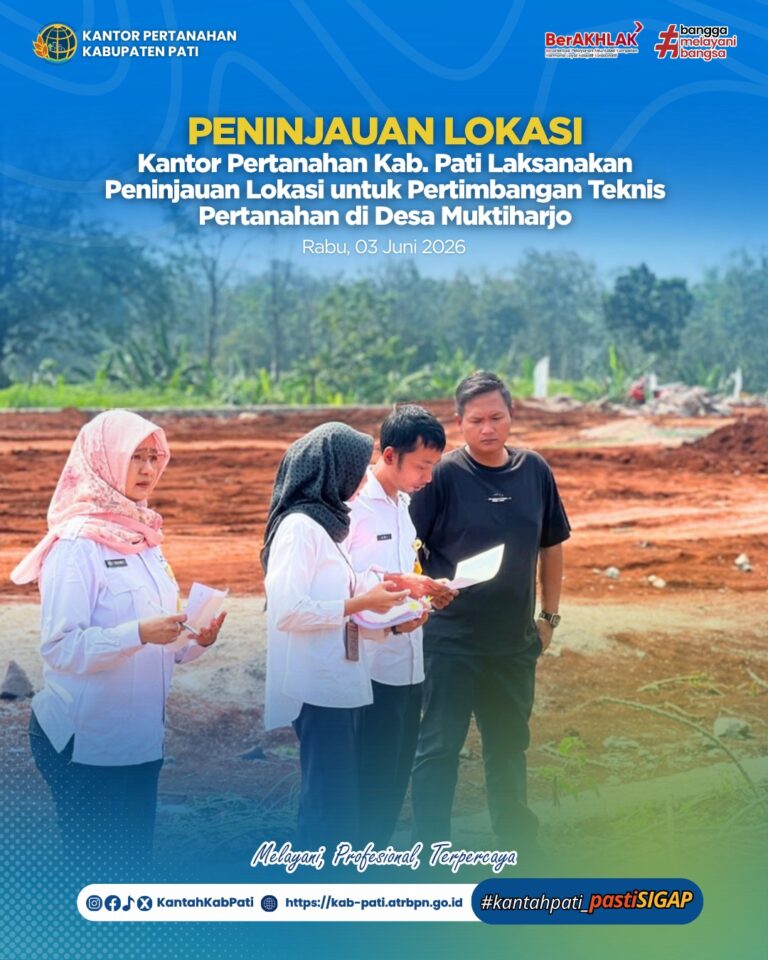 Kantor Pertanahan Kabupaten Pati Laksanakan Peninjauan Lokasi untuk Pertimbangan Teknis Pertanahan di Desa Muktiharjo