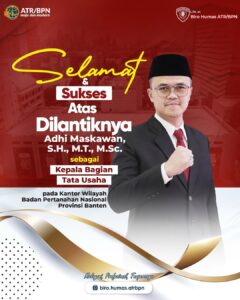 Segenap keluarga besar Biro Hubungan Masyarakat dan Protokol Kementerian ATR/BPN mengucapkan Selamat dan Sukses atas dilantiknya Bapak Adhi Maskawan sebagai Kepala Bagian Tata Usaha pada Kantor Wilayah Badan Pertanahan Nasional Provinsi Banten.