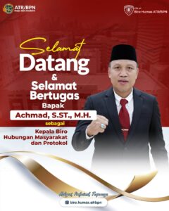 Segenap keluarga besar Biro Hubungan Masyarakat dan Protokol Kementerian ATR/BPN mengucapkan Selamat Datang dan Bertugas Bapak Achmad sebagai Kepala Biro Hubungan Masyarakat dan Protokol.