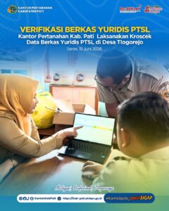 Kantor Pertanahan Kabupaten Pati Laksanakan Verifikasi dan Pencocokan Data Berkas Yuridis PTSL di Desa Tlogorejo
