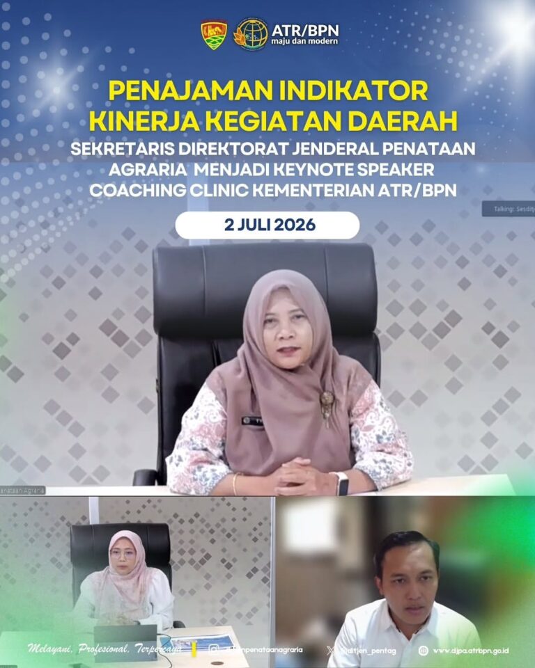 Sekretaris Direktorat Jenderal Penataan Agraria menjadi keynote speaker Coaching Clinic “Penajaman Indikator Kinerja Kegiatan (IKK) Daerah” yang merupakan kolaborasi dengan BPSDM Kementerian ATR/BPN secara darin