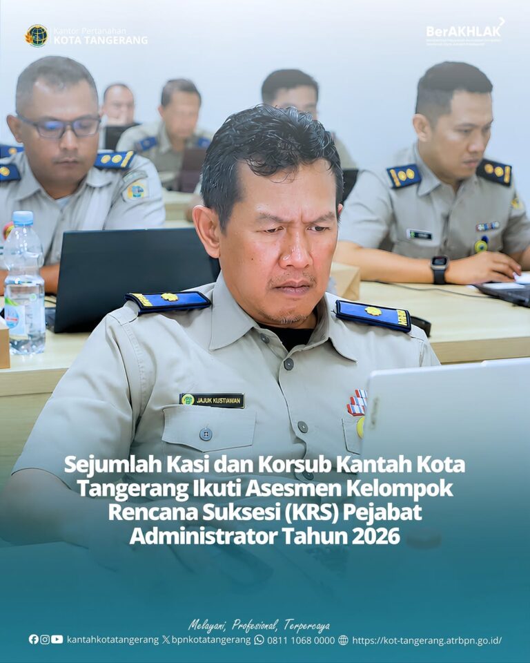 Dalam rangka penyusunan manajemen talenta dan penyiapan kader pemimpin yang kompeten di lingkungan instansi, sejumlah Kepala Seksi (Kasi) dan Koordinator Substansi (Korsub) dari Kantor Pertanahan (Kantah) Kota Tangerang mengikuti Ujian Seleksi Kelompok Rencana Suksesi (KRS) Jabatan Administrator Tahun 2026.