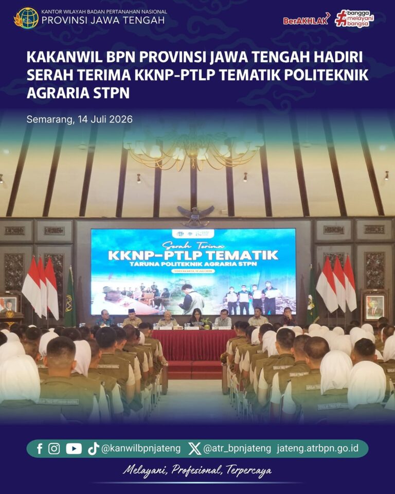 Kepala Kantor Wilayah Badan Pertanahan Nasional (BPN) Provinsi Jawa Tengah menghadiri kegiatan Serah Terima Taruna/Taruni Kuliah Kerja Nyata Pertanahan–Praktik Tata Laksana Pertanahan (KKNP-PTLP) Tematik Politeknik Agraria STPN di Yogyakarta