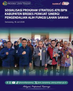 Kantor Wilayah Badan Pertanahan Nasional (BPN) Provinsi Jawa Tengah bersama Komisi II DPR RI menyelenggarakan Sosialisasi Program Strategis Kementerian Agraria dan Tata Ruang/Badan Pertanahan Nasional (ATR/BPN) di Kabupaten Brebes