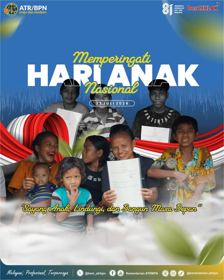 Segenap jajaran Kementerian ATR/BPN mengucapkan Selamat Memperingati Hari Anak Nasional 2026.