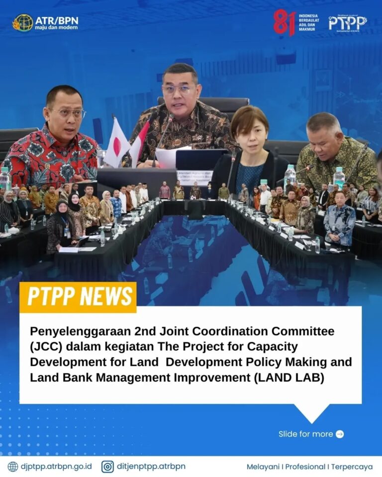 Penyelenggaraan 2nd Joint Coordination Committee (JCC) dalam kegiatan The Project for Capacity Development for Land Development Policy Making and Land Bank Management Improvement (LAND LAB)