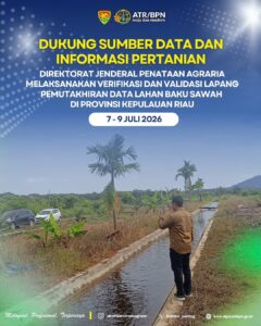 Direktorat Jenderal Penataan Agraria melalui Direktorat Penatagunaan Tanah melaksanakan Kegiatan Verifikasi dan Validasi (Verval) Data Lahan Baku Sawah (LBS) di Provinsi Kepulauan Riau