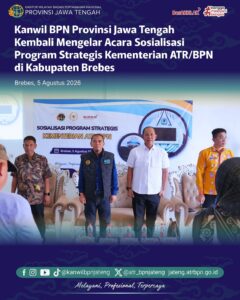 Kantor Wilayah Badan Pertanahan Nasional (BPN) Provinsi Jawa Tengah kembali menggelar Sosialisasi Program Strategis Kementerian Agraria dan Tata Ruang/Badan Pertanahan Nasional (ATR/BPN) di Kabupaten Brebes
