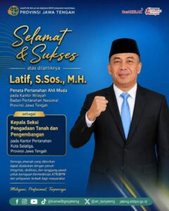 Kanwil BPN Provinsi Jawa Tengah Mengucapkan selamat dan sukses kepada Latif, S.Sos., M.H. atas dilantiknya sebagai Kepala Seksi Pengadaan Tanah dan Pengembangan pada Kantor Pertanahan Kota Salatiga.