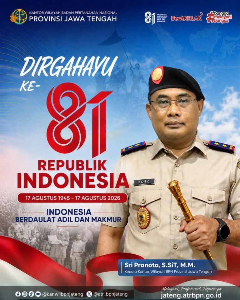 Kepala Kantor Wilayah Badan Pertanahan Nasional Provinsi Jawa Tengah beserta Jajaran Kanwil BPN Provinsi Jawa Tengah mengucapkan Selamat Hari Ulang Tahun Ke-81 Republik Indonesia.