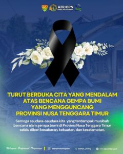 Segenap keluarga besar Direktorat Jenderal Penataan Agraria mengucapkan turut berdukacita atas gempa bumi yang terjadi di Provinsi Nusa Tenggara Timur.