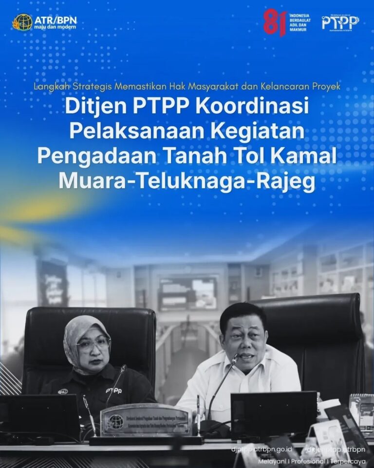 Langkah Strategis Memastikan Hak Masyarakat dan Kelancaran Proyek, Ditjen PTPP Koordinasi Pelaksanaan Kegiatan Pengadaan Tanah Tol Kamal Muara-Teluknaga-Rajeg.